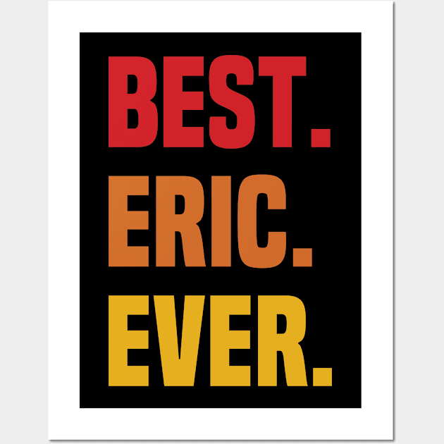 BEST ERIC EVER ,ERIC NAME Wall Art by GRADEANT Store